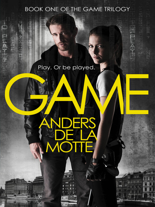 Title details for Game (The Game Trilogy, Book 1) by Anders de la Motte - Wait list
